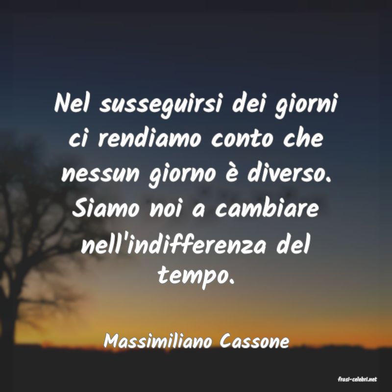 frasi di  Massimiliano Cassone
