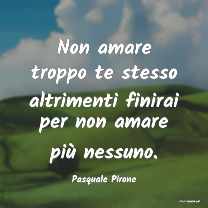 frasi di  Pasquale Pirone
