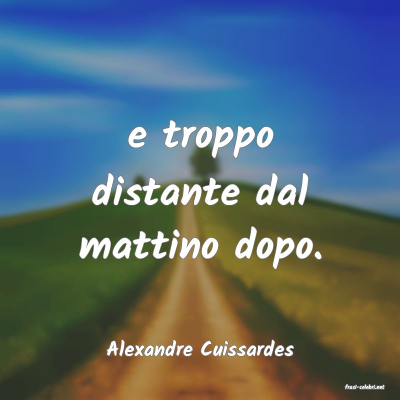 frasi di  Alexandre Cuissardes
