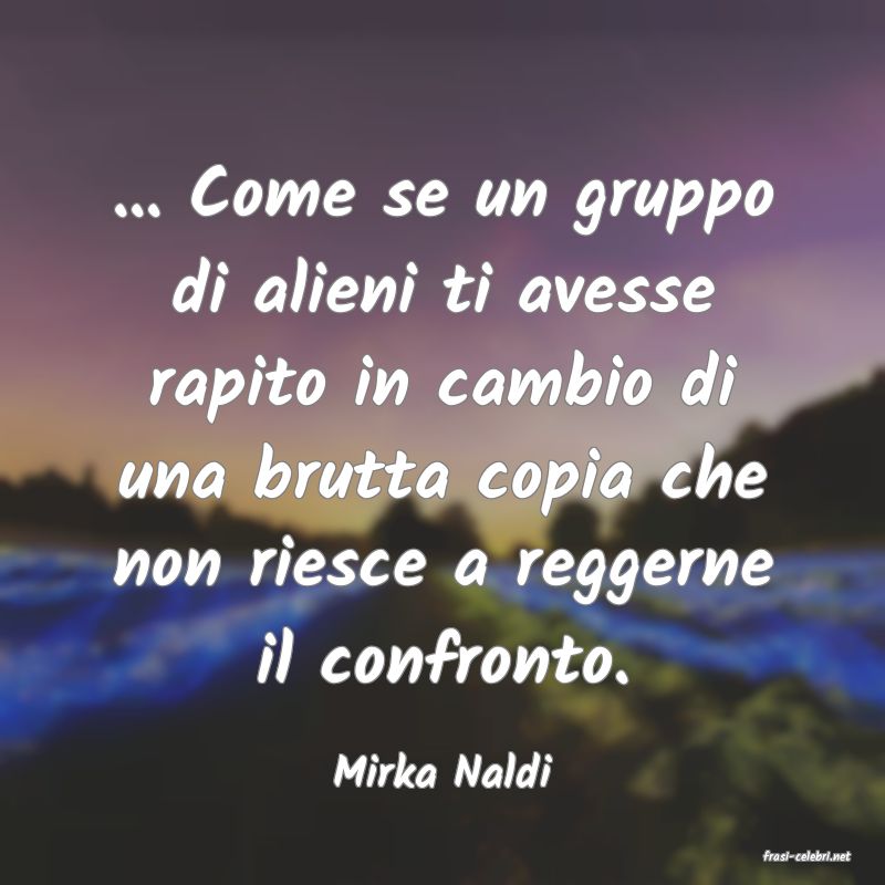 frasi di  Mirka Naldi
