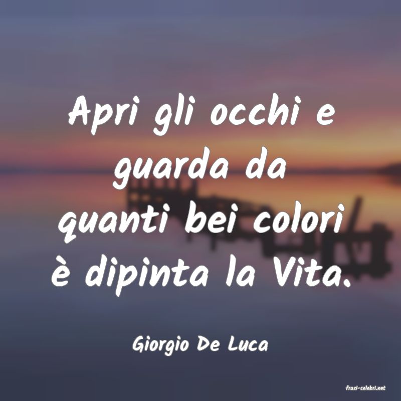 frasi di  Giorgio De Luca
