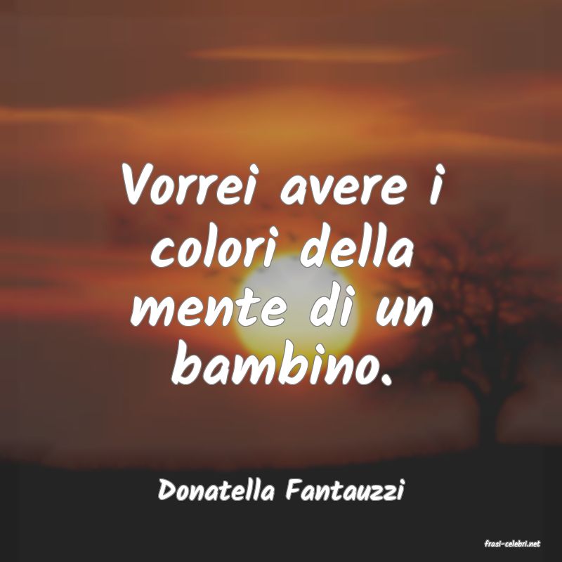frasi di  Donatella Fantauzzi
