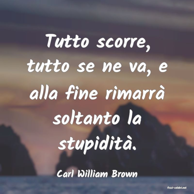 frasi di Carl William Brown