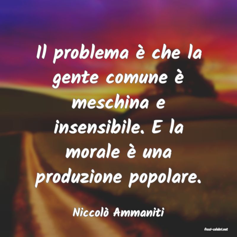 frasi di Niccol� Ammaniti