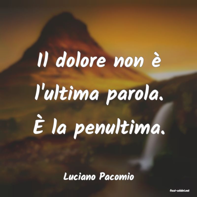 frasi di Luciano Pacomio