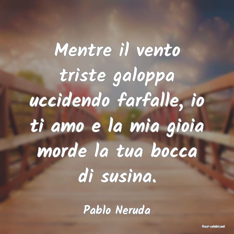frasi di Pablo Neruda