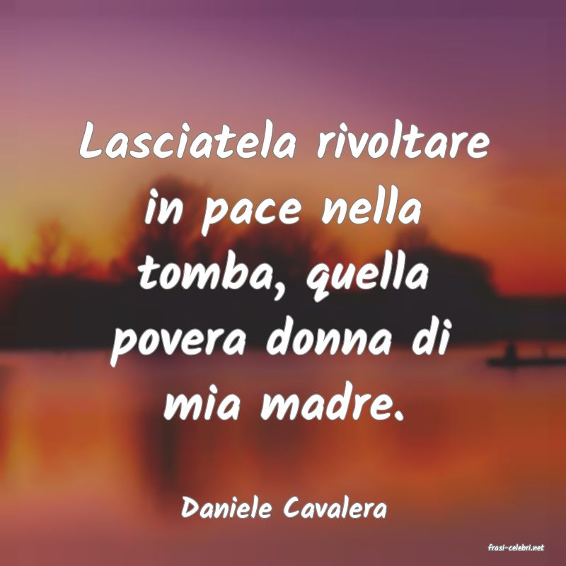 frasi di Daniele Cavalera