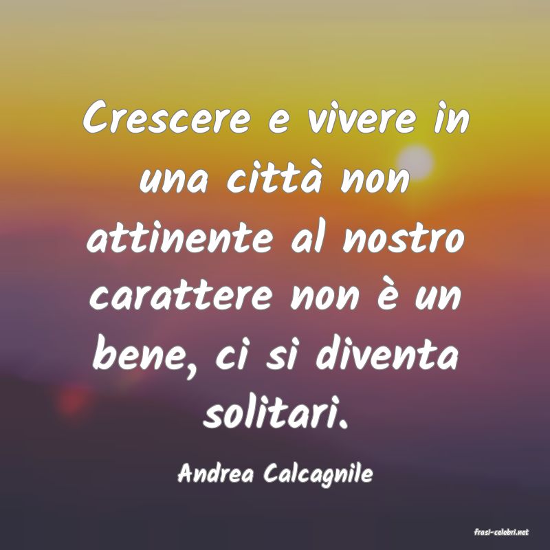 frasi di  Andrea Calcagnile
