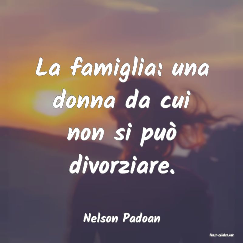 frasi di Nelson Padoan