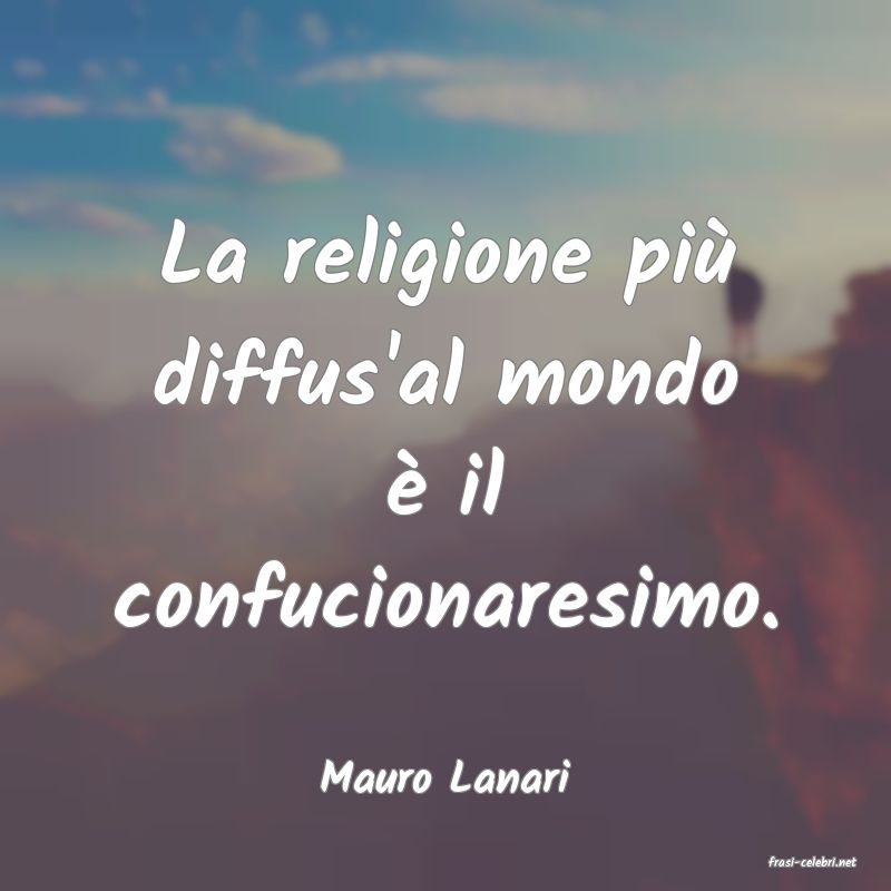 frasi di  Mauro Lanari
