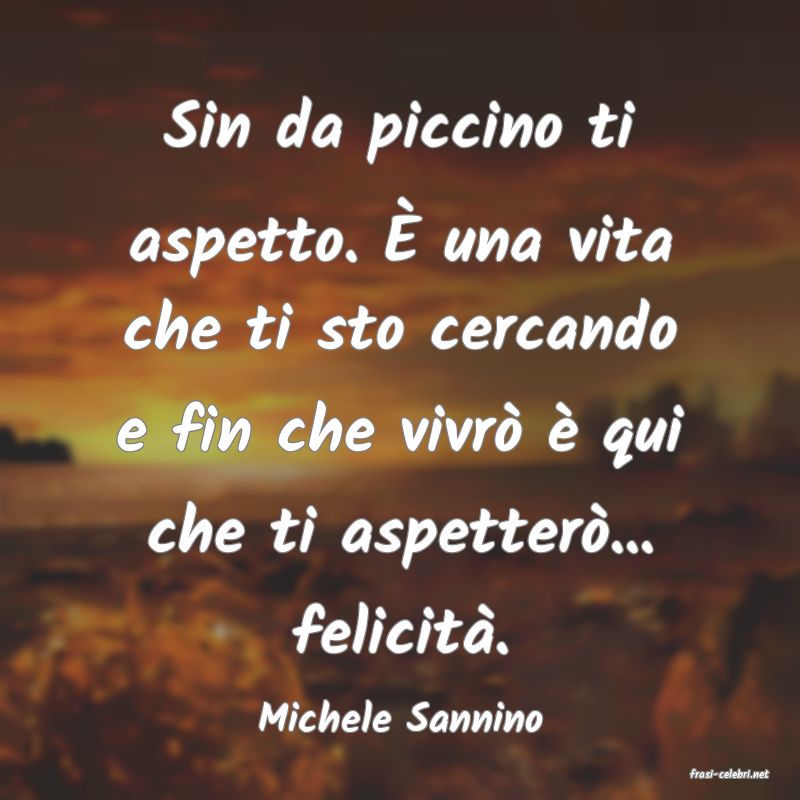 frasi di Michele Sannino