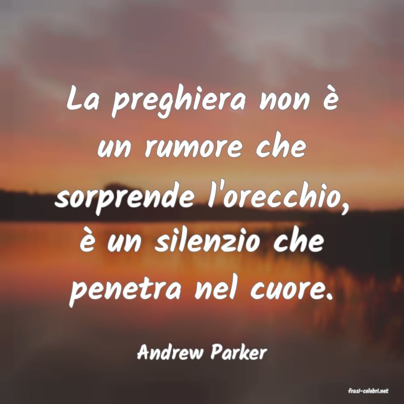 frasi di  Andrew Parker
