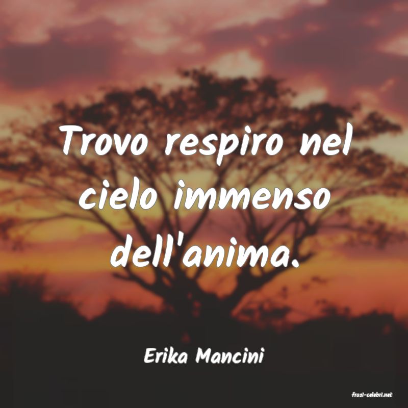 frasi di  Erika Mancini
