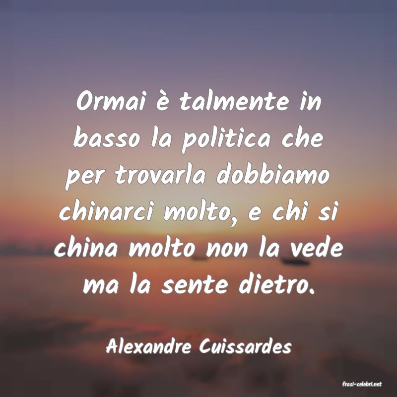 frasi di  Alexandre Cuissardes
