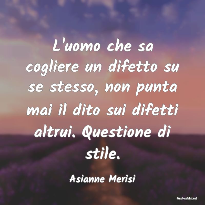 frasi di  Asianne Merisi
