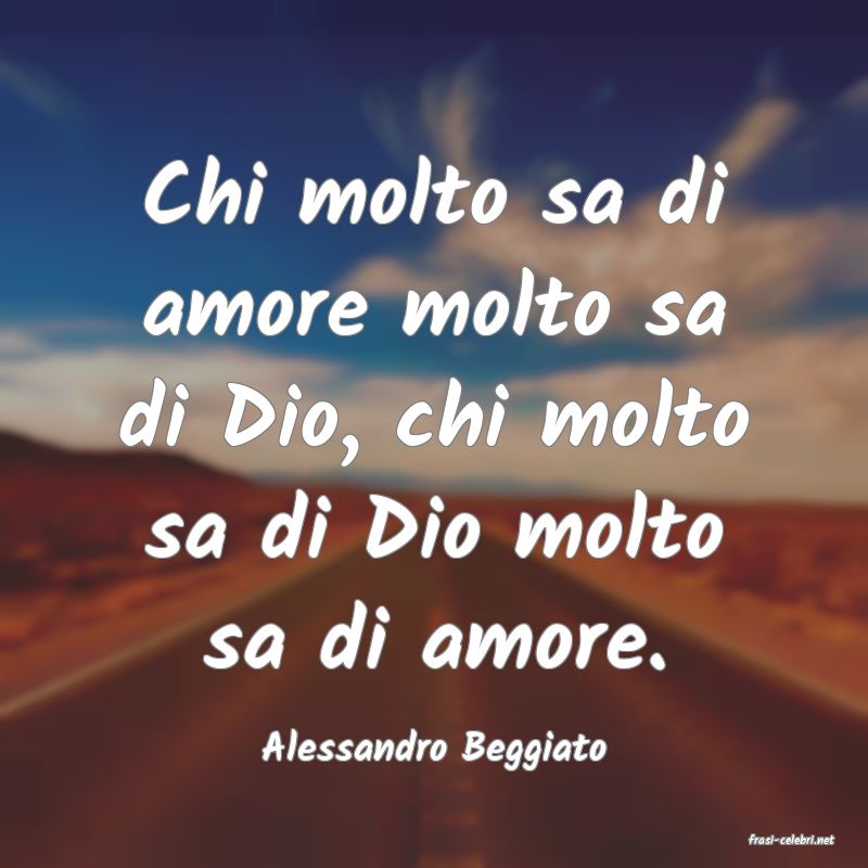 frasi di  Alessandro Beggiato
