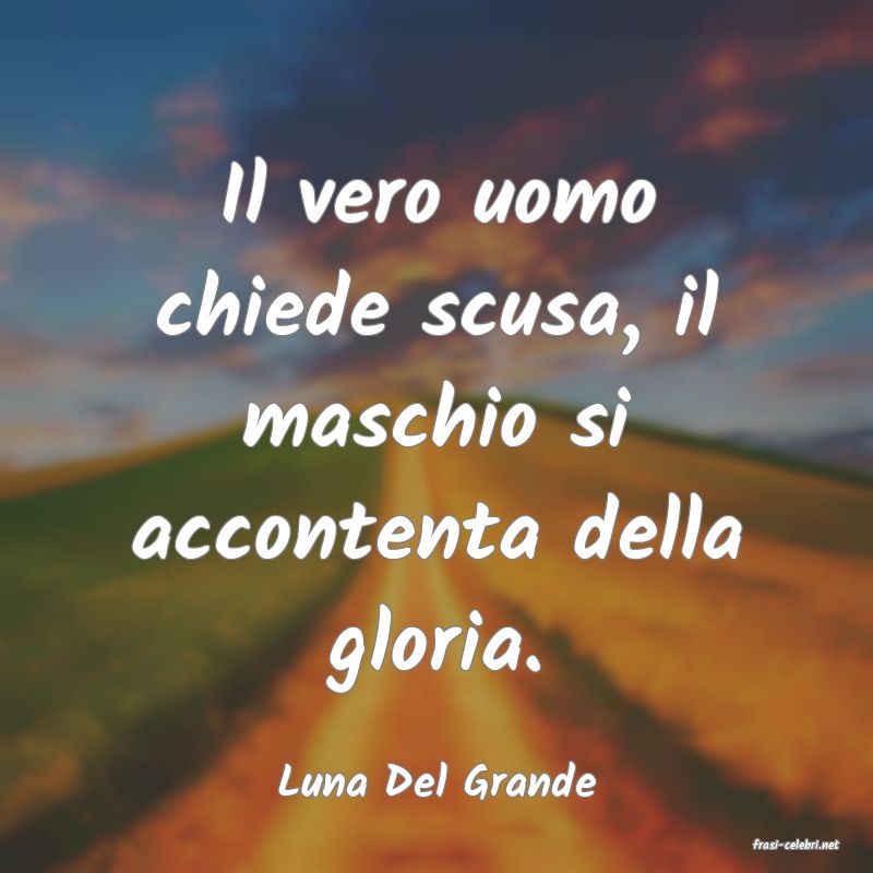 frasi di Luna Del Grande