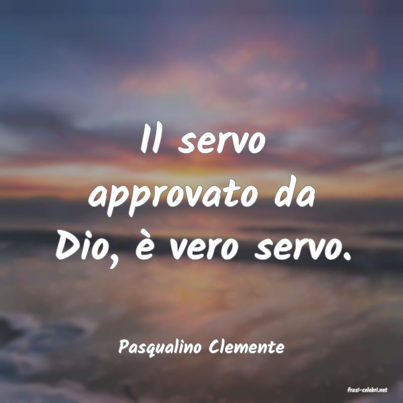 frasi di  Pasqualino Clemente
