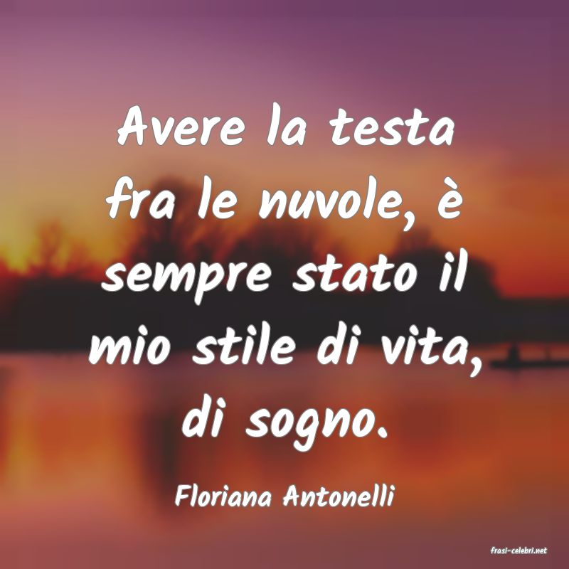 frasi di  Floriana Antonelli
