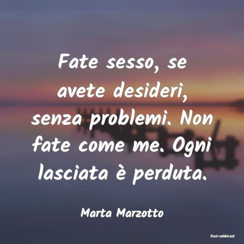 frasi di Marta Marzotto
