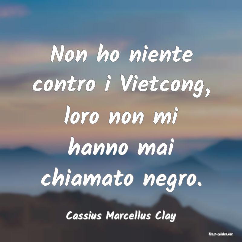 frasi di Cassius Marcellus Clay