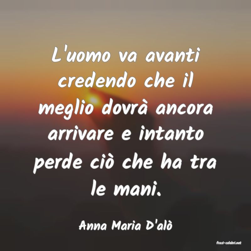 frasi di Anna Maria D'al