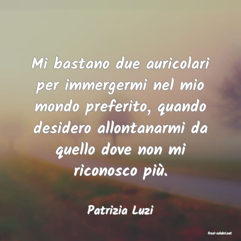 frasi di  Patrizia Luzi
