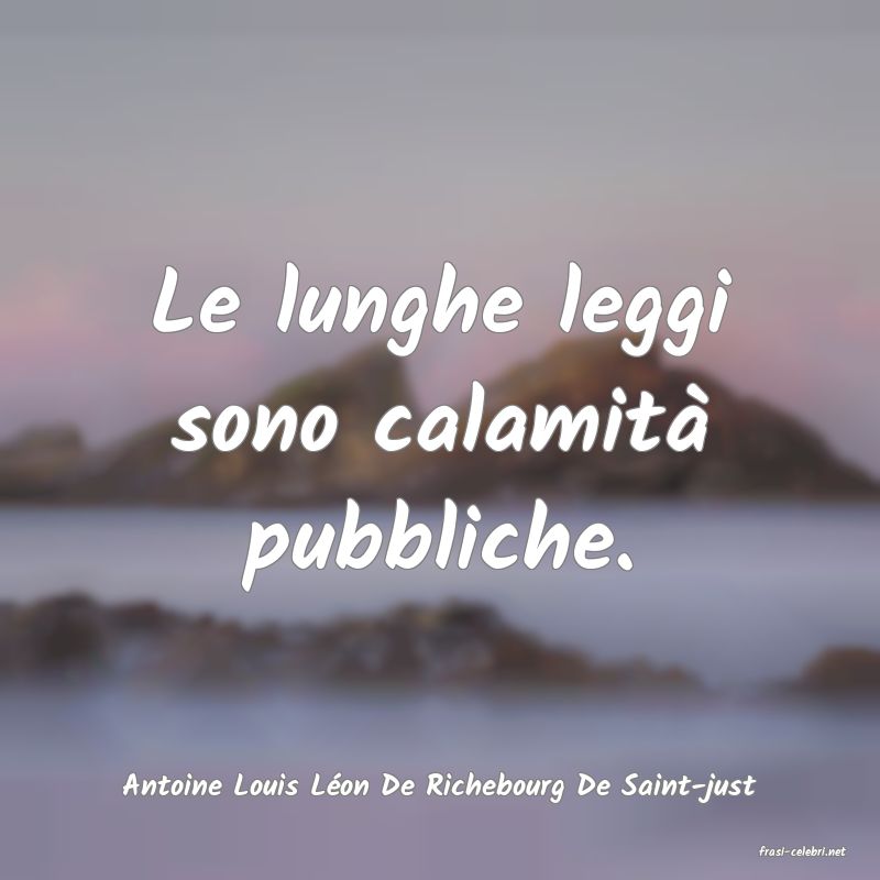 frasi di Antoine Louis L�on De Richebourg De Saint-just