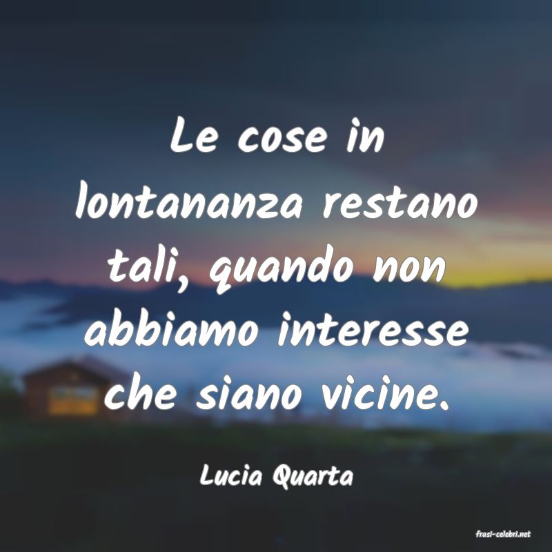 frasi di  Lucia Quarta
