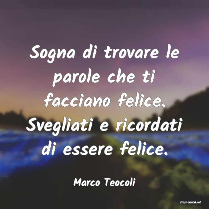 frasi di  Marco Teocoli
