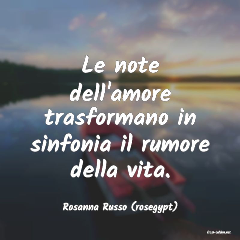 frasi di  Rosanna Russo (rosegypt)
