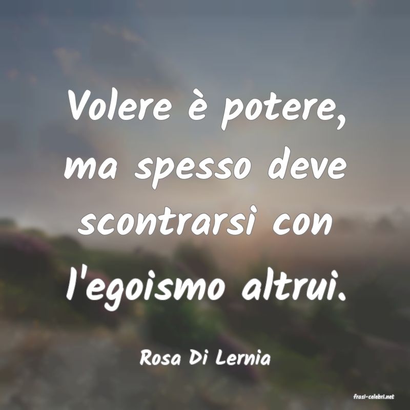 frasi di  Rosa Di Lernia
