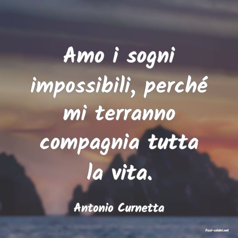 frasi di  Antonio Curnetta
