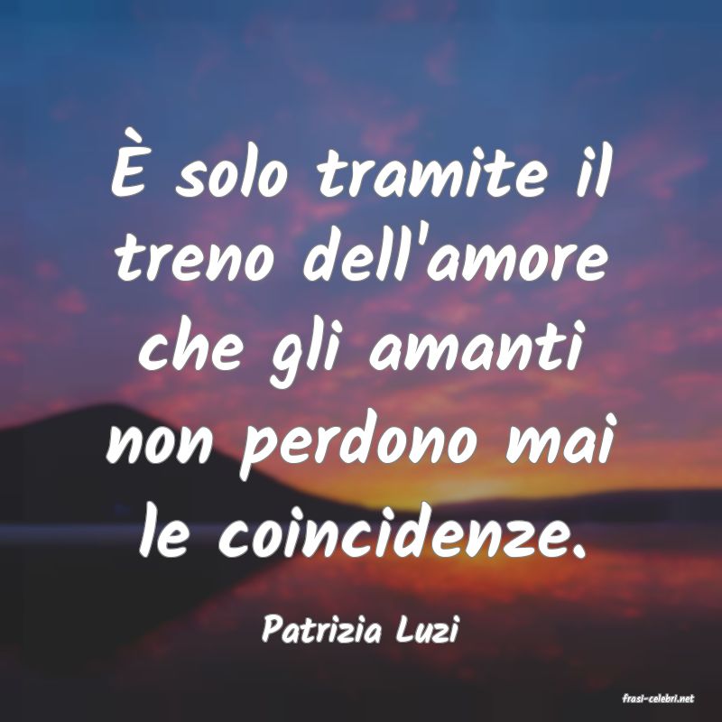 frasi di  Patrizia Luzi

