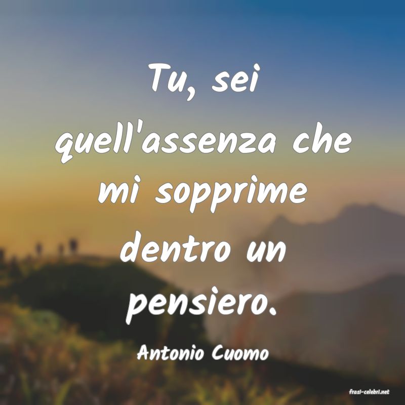frasi di  Antonio Cuomo
