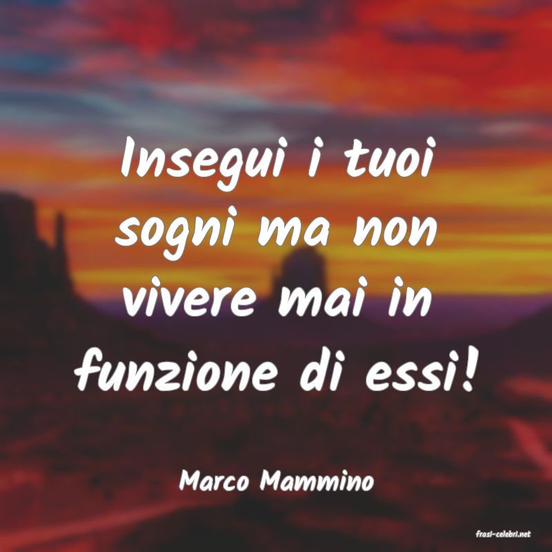 frasi di  Marco Mammino
