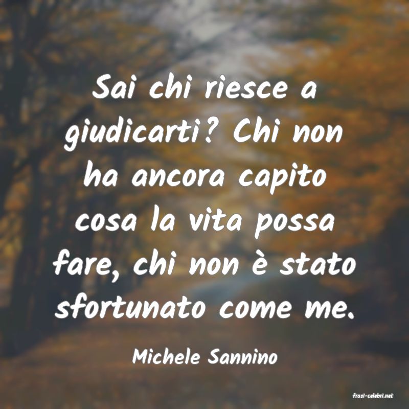 frasi di  Michele Sannino

