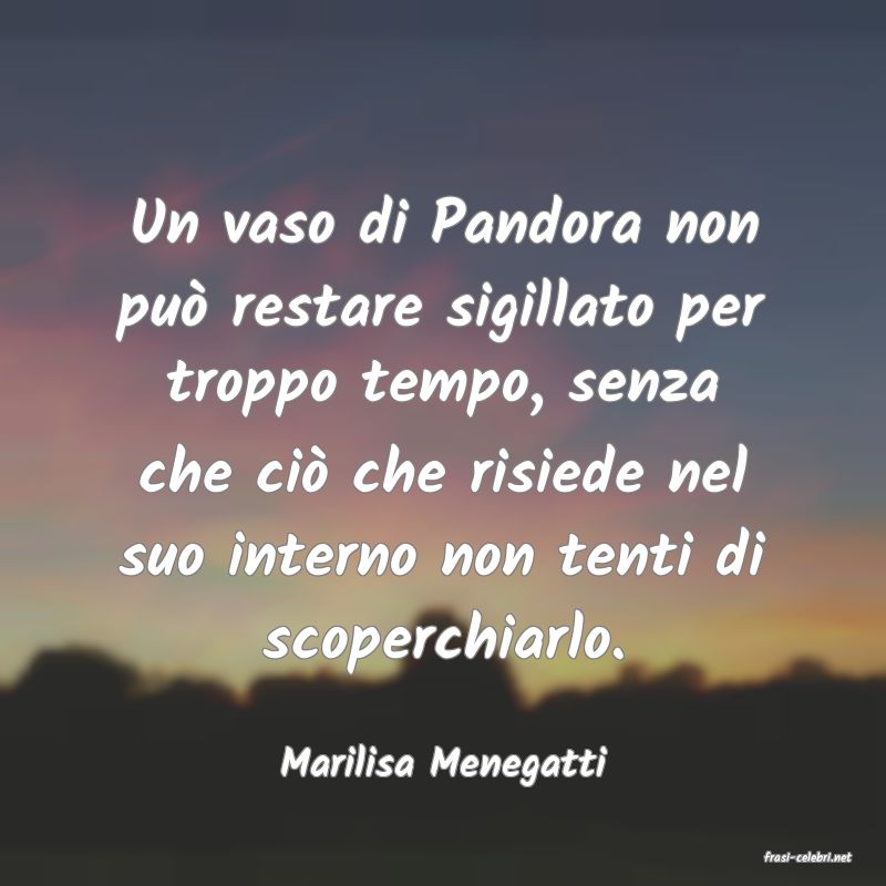 frasi di  Marilisa Menegatti
