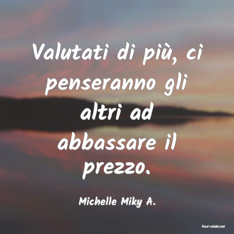 frasi di  Michelle Miky A.
