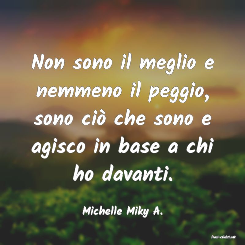 frasi di  Michelle Miky A.
