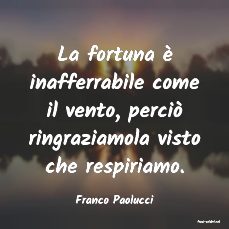 frasi di  Franco Paolucci
