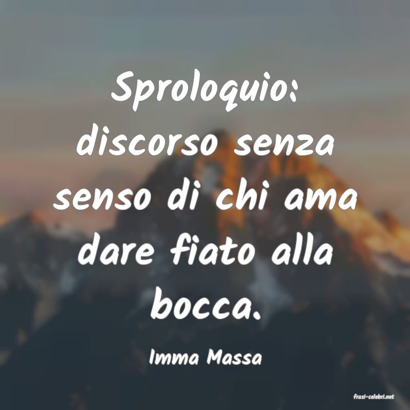frasi di  Imma Massa

