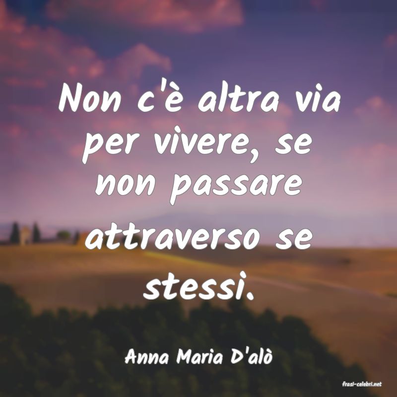 frasi di Anna Maria D'al