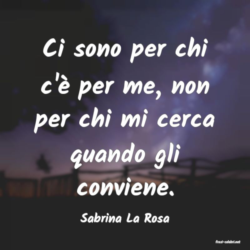 frasi di  Sabrina La Rosa
