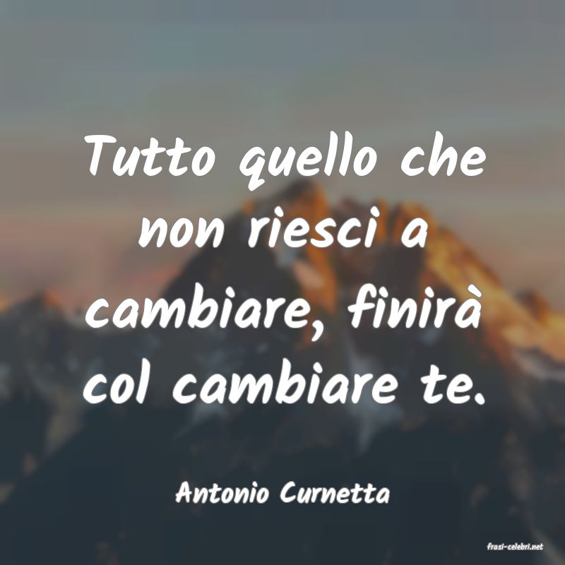 frasi di  Antonio Curnetta

