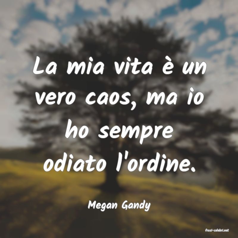 frasi di  Megan Gandy
