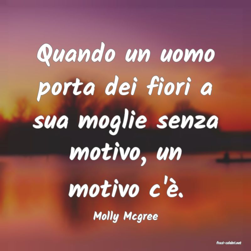 frasi di  Molly Mcgree
