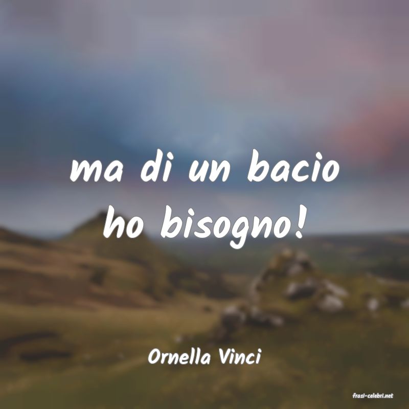 frasi di  Ornella Vinci
