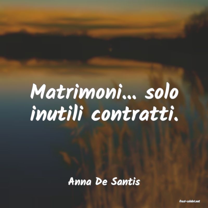 frasi di  Anna De Santis
