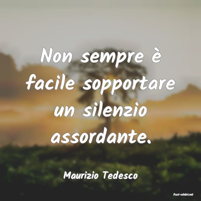 frasi di  Maurizio Tedesco

